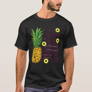 Camiseta Sé una piña de pie alto, usa una corona y sé dulce