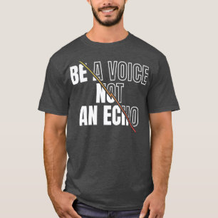Camiseta Sé una voz, no un eco Motivación Inspirador
