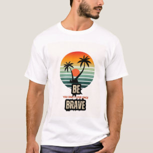 Camiseta ¡Sé valiente!