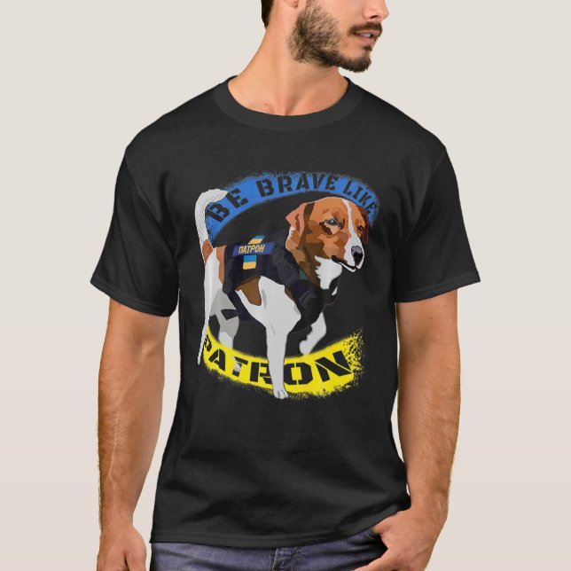Camiseta Sé valiente como el héroe de perro patrón, sé vali (Anverso)