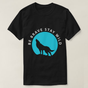 Camiseta Sé Valiente Permanece Salvaje Silueta de Lobo