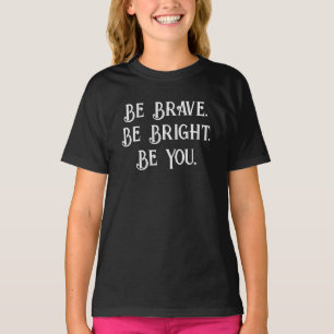 Camiseta Sé Valiente Sé Brillante Sé Tú – Motivación para N