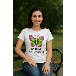 Camiseta Sé valiente. Sé Hermoso. - Empoderamiento de las m