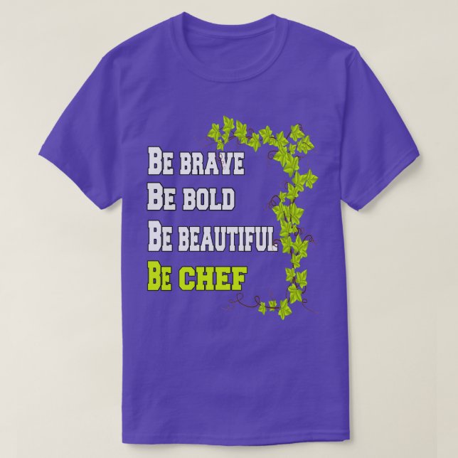 Camiseta Sé valiente, sé valiente, sé bello, sé chef (Diseño del anverso)