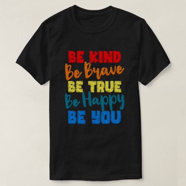 Camiseta Sé valiente, sé valiente, sé feliz, sé tú (Diseño del anverso)