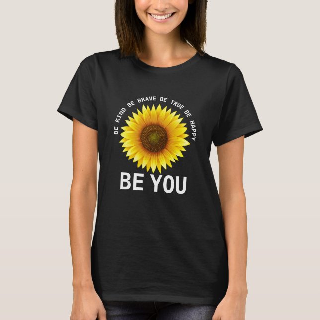 Camiseta Sé Valiente Sé Verdadero Feliz Sea Tu Girasol (Anverso)
