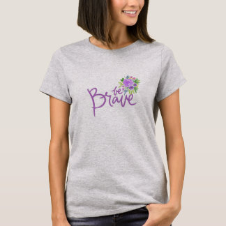 Camiseta Sé valiente y deprimente té de mujeres florales
