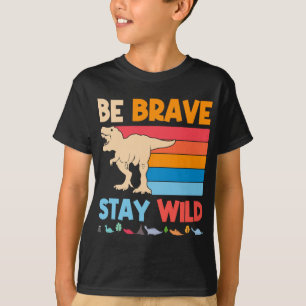 Camiseta Sé valiente y salvaje dinosaurio grande al aire li