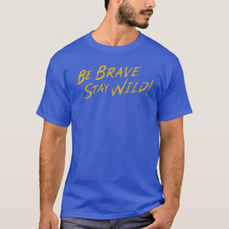 Camiseta Sé valiente y salvaje valiente salvaje