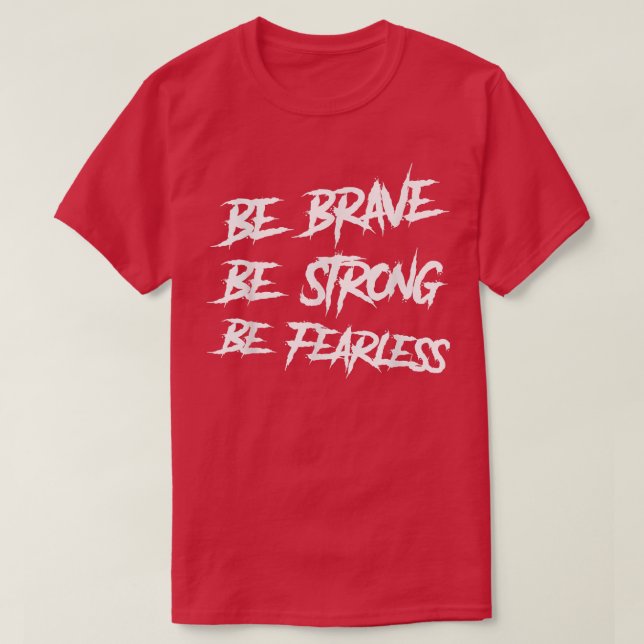 Camiseta Sé valiente y sé fuerte, ten miedo y no tienes mie (Diseño del anverso)