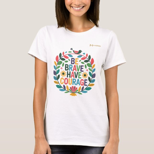 Camiseta Sé Valiente y Ten Coraje (Anverso)