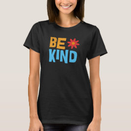 Camiseta Sea amable, amable camiseta, vibraciones positivas