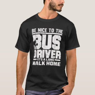 Camiseta sea amable con el conductor del autobús es una lar