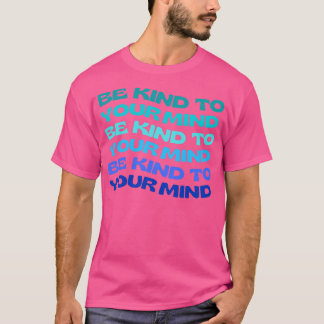 Camiseta Sea Amable Con Su Mente En Materia De Salud Mental