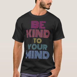 CAMISETA SEA AMABLE CON SU MENTE MOTIVATIONAL INSPIRING RET