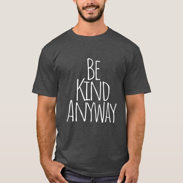 Camiseta Sea amable de todos modos (Anverso)