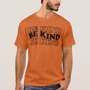 Camiseta Sea amable, deja de intimidar a la bondad importa