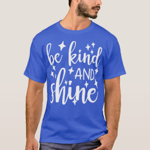 Camiseta Sea Amable Y Brilla Una Amabilidad Cuenta El Diseñ