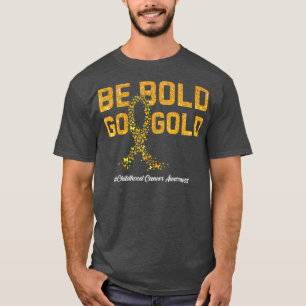 Camiseta Sea audaz Go Gold Apoya la Concienciación sobre el