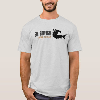 Camiseta Sea egoísta, y orgulloso