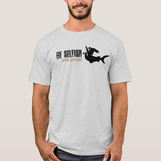 Camiseta Sea egoísta, y orgulloso (Anverso)