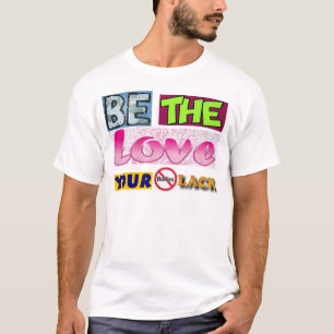 Camiseta Sea el amor su falta de los matones