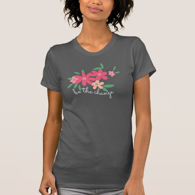 Camiseta Sea El Cambio Flores De Dainty Rosa (Anverso)