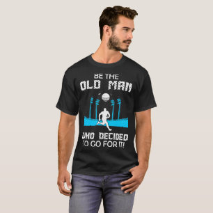 Camiseta Sea el viejo hombre que decidía ir para él