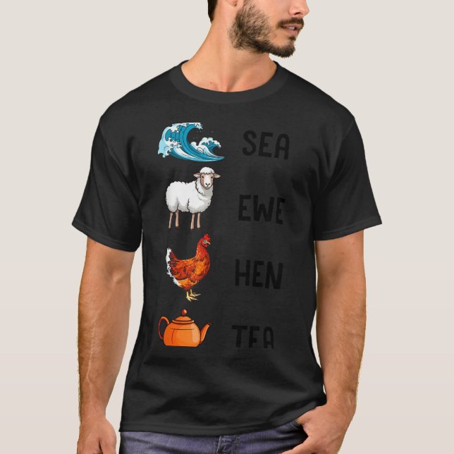 Camiseta Sea Ewe Hen Tea Funny Joke Saying Quote Men Women  (Anverso)