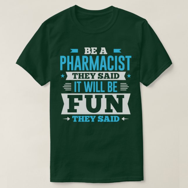 Camiseta Sea Farmacéutico, Dijeron Que Sería Divertido. (Diseño del anverso)