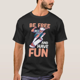 Camiseta Sea Gratuito Y Divertido Con El Skateboarding