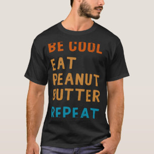 Camiseta Sea Guay Peanut Butter Addict Comer Repitiendo dic