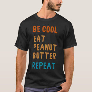 Camiseta Sea Guay Peanut Butter Addict Comer Repitiendo dic