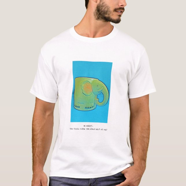 Camiseta Sea honesto… Usted piensa que un trabajo de nariz (Anverso)