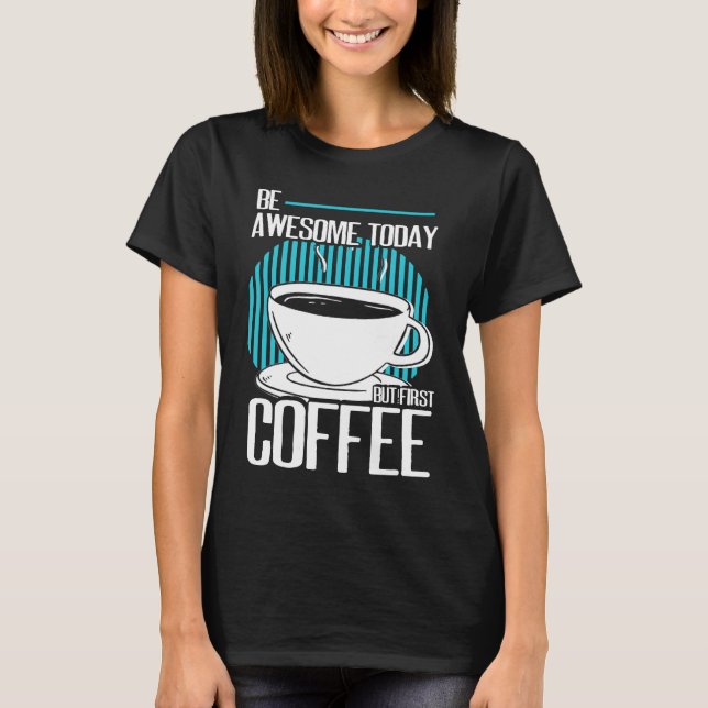 Camiseta Sea Increíble Pero Primer Café Cafeína Espresso Ca (Anverso)