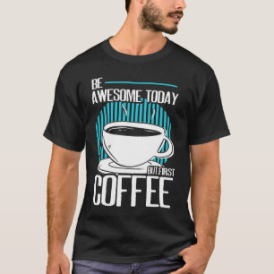 Camiseta Sea Increíble Pero Primer Café Cafeína Espresso Ca