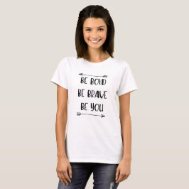 Camiseta Sea intrépido, sea valiente, sea usted