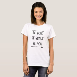 Camiseta Sea intrépido, sea valiente, sea usted