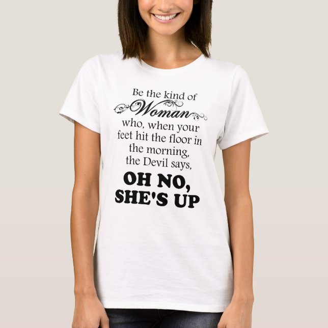 Camiseta Sea la clase de mujer - oh ningún ella está para (Anverso)
