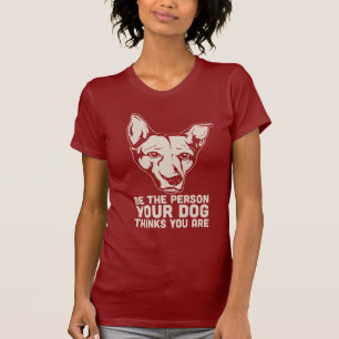 Camiseta sea la persona que su perro piensa que usted es