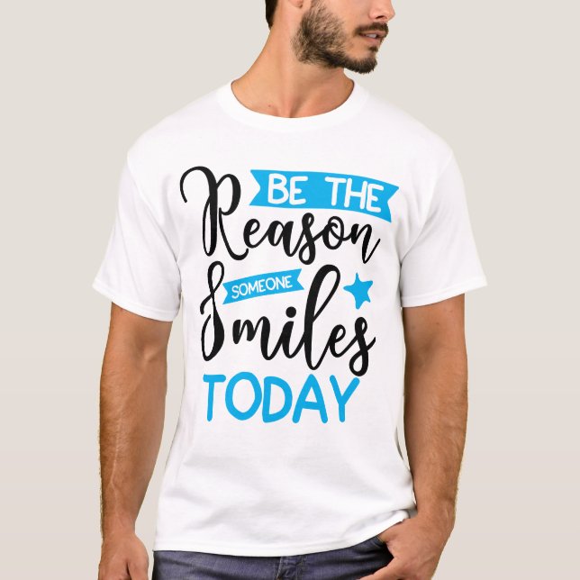 Camiseta Sea La Razón Por La Que Alguien Sonríe Hoy (Anverso)