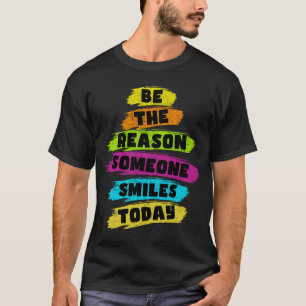 Camiseta Sea la razón por la que alguien sonríe hoy Amabili