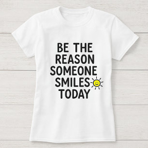 Camiseta Sea la razón por la que alguien sonríe hoy sol ale