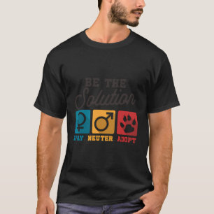 Camiseta Sea La Solución Neutra Adopte A Los Amantes De Los