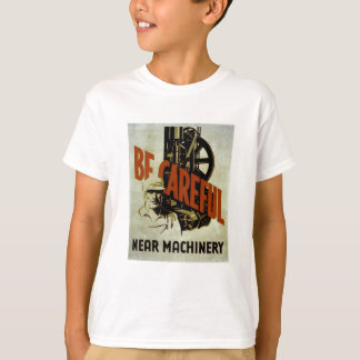 Camiseta Sea maquinaria cercana cuidadosa - el poster de