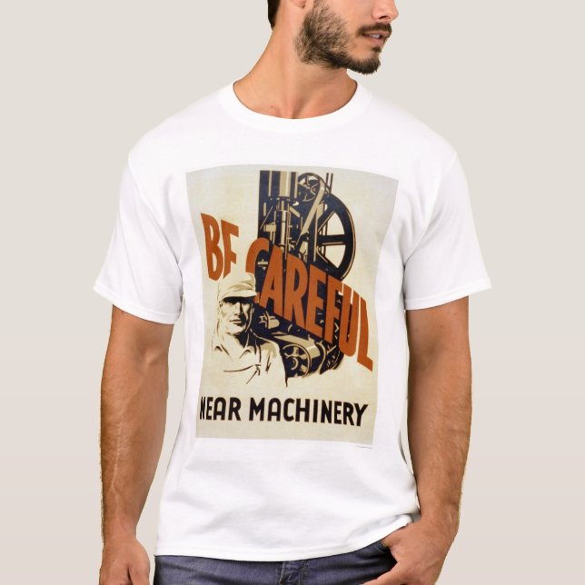 Camiseta Sea maquinaria cercana cuidadosa WPA 1939 (Anverso)