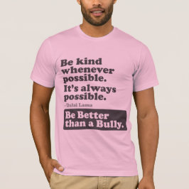 Camiseta Sea mejor que un matón - sea bueno siempre que sea