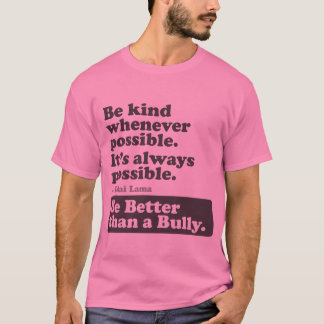 Camiseta Sea mejor que un matón - sea bueno siempre que sea