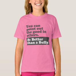 Camiseta Sea mejor que un matón - señale el bueno