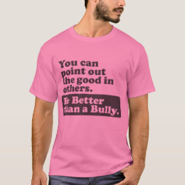 Camiseta Sea mejor que un matón - señale el bueno